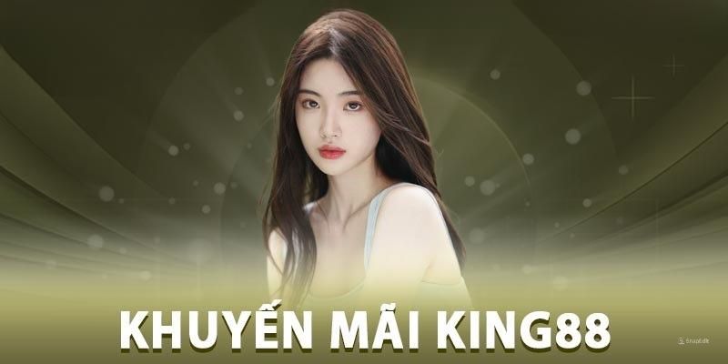 Tìm hiểu thông tin khuyến mãi King88 tại đâu