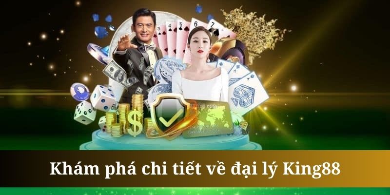 Đại lý King88 mang lại mức thu nhập siêu khổng lồ