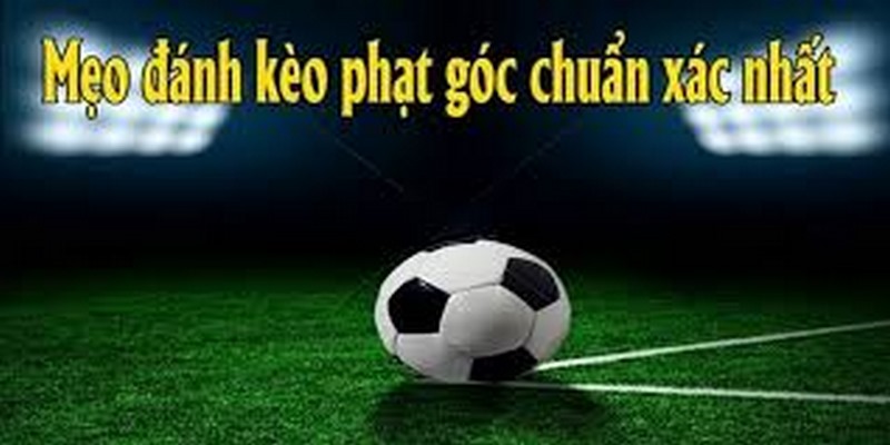 Kinh nghiệm dự đoán kèo phạt góc chính xác là quan sát lối đá 2 đội